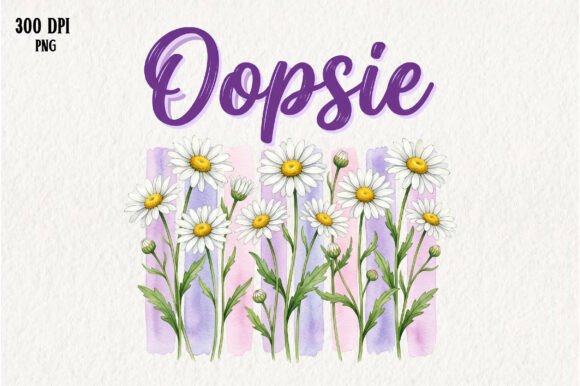 Oopsie Daisy Floral Quote PNG Graphics and Illustrations